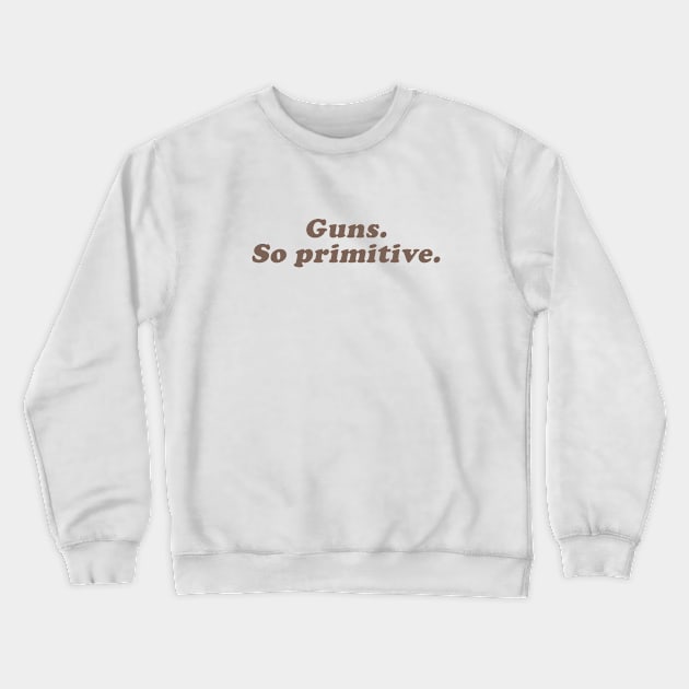 guns, so primitive Crewneck Sweatshirt by beunstoppable